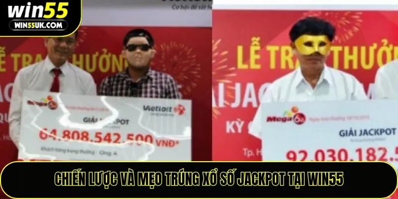 Chiến lược và mẹo trúng xổ số Jackpot tại Win55