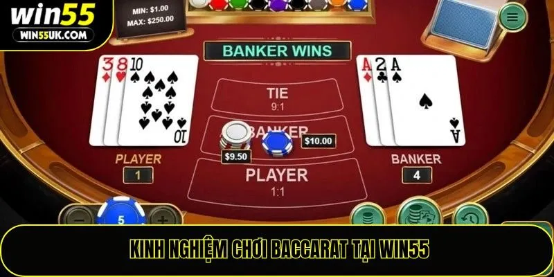 Kinh nghiệm chơi baccarat tại Win55