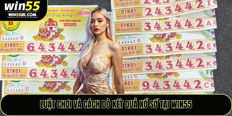 Luật chơi và cách dò kết quả xổ số tại Win55