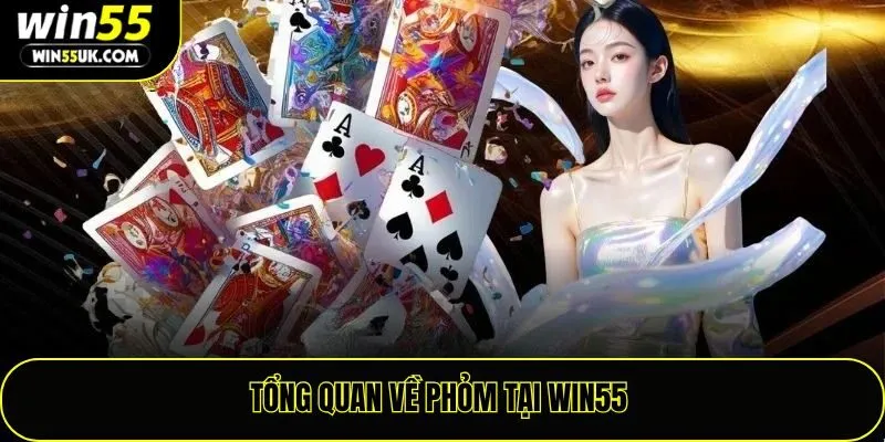 Tổng quan về phỏm tại Win55